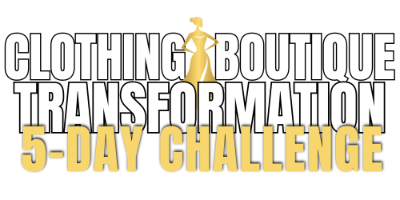 Clothing Boutique Transformation 5-Day Challenge